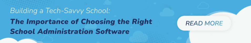Importance of Choosing the Right School Administration Software