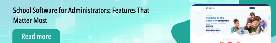 School Software for Administrators: Features That Matter Most