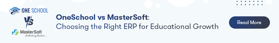 OneSchool vs MasterSoft: Choosing the Right ERP for Educational Growth