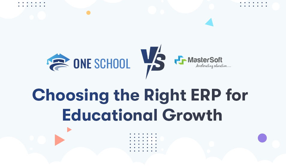 OneSchool vs MasterSoft: Choosing the Right ERP for Educational Growth
